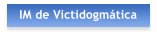 IM de Victidogmtica